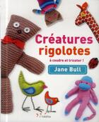 Couverture du livre « Créatures rigolotes à coudre et tricoter » de Jane Bull aux éditions L'inedite