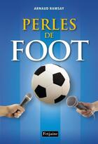 Couverture du livre « Perles de foot » de Arnaud Ramsay aux éditions Fetjaine