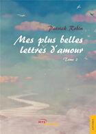 Couverture du livre « Mes plus belles lettres d'amour t.2 » de Robin Patrick aux éditions Jets D'encre