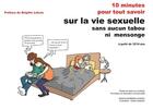 Couverture du livre « 10 minutes pour tout savoir sur la vie sexuelle sans tabou ni mensonge » de Jean-Luc Letellier aux éditions Grrr...art