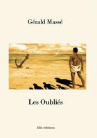 Couverture du livre « Les oubliés » de Gerald Masse aux éditions Ella Editions