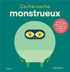 Couverture du livre « Cache-cache monstrueux ; fais pivoter les images et découvre les monstres qui se cachent dans ces pages ! » de Agnese Baruzzi aux éditions Kimane