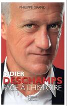 Couverture du livre « Didier Deschamps face à l'histoire » de Philippe Grand aux éditions Mareuil Editions