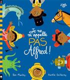 Couverture du livre « Je ne m'appelle pas Alfred » de Aurelie Guillerey et Ben Manley aux éditions Little Urban