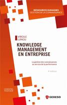 Couverture du livre « Knowledge management en entreprise ; la gestion des connaissances au service de la performance (4e édition) » de Virgile Lungu aux éditions Gereso