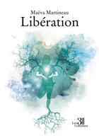 Couverture du livre « Libération » de Maeva Martineau aux éditions Les Trois Colonnes