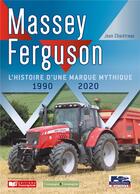Couverture du livre « Massey Ferguson : l'histoire d'une marque mythique, 1990-2020 » de Jean Chaintreau aux éditions France Agricole