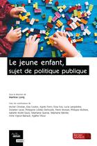 Couverture du livre « Le jeune enfant, objet de politique publique » de Martine Long et Collectif aux éditions Berger-levrault