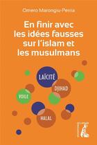 Couverture du livre « En finir avec les idées fausses sur l'islam et les musulmans » de Omero Marongiu-Perria aux éditions Editions De L'atelier