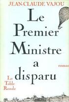 Couverture du livre « Le premier ministre a disparu » de Vajou Jean-Claude aux éditions Table Ronde