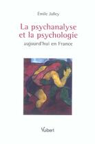 Couverture du livre « La psychanalyse et la psychologie aujourd'hui en France » de Emile Jalley aux éditions Vuibert