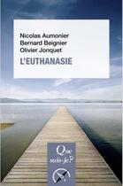 Couverture du livre « L'Euthanasie » de Bernard Beignier et Nicolas Aumonier et Olivier Jonquet aux éditions Que Sais-je ?
