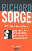 Couverture du livre « Richard Sorge ; L'Espion Seducteur » de Pierre Copernik aux éditions Solar