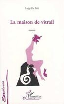 Couverture du livre « La maison du vitrail » de Luigi De Poli aux éditions L'harmattan