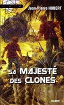 Couverture du livre « Sa majesté des clones » de Jean-Pierre Hubert aux éditions Mango