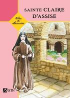 Couverture du livre « Sainte Claire d'Assise » de Marie-Therese Fischer aux éditions Signe