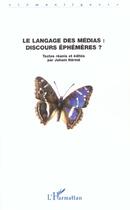 Couverture du livre « Le langage des medias : discours ephemeres ? » de  aux éditions L'harmattan