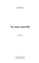 Couverture du livre « Tu rames, mon fils ! » de Fred Gene aux éditions Editions Le Manuscrit