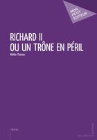 Couverture du livre « Richard II ou un trône en péril » de Thomas Malika aux éditions Publibook