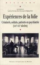 Couverture du livre « Expériences de la folie ; Criminels, soldats, patients en psychiatrie (XIX-XX siècles) » de  aux éditions Pu De Rennes