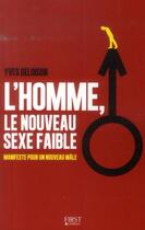 Couverture du livre « L'homme ; le nouveau sexe faible ? » de Yves Deloison aux éditions First