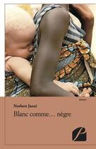Couverture du livre « Blanc comme... nègre » de Norbert Jaoui aux éditions Editions Du Panthéon