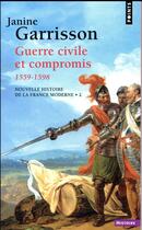 Couverture du livre « Nouvelle histoire de la France moderne Tome 2 ; guerre civile et compromis 1559-1598 » de Janine Garrisson aux éditions Points