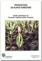 Couverture du livre « Guide technique du forestier méditerranéen français t.6 ; production de plants forestiers » de Argillier aux éditions Irstea