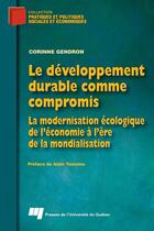 Couverture du livre « Le développement durable comme compromis ; la modernisation écologique de l'économie à l'ère de la mondialisation » de Gendron Corinne aux éditions Presses De L'universite Du Quebec