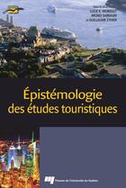 Couverture du livre « Épistémologie des études touristiques » de Bruno Sarrasin et Lucie K. Morisset et Guillaume Ethier aux éditions Presses De L'universite Du Quebec