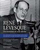 Couverture du livre « René Levesque : un homme et son siècle » de Guy Lachapelle aux éditions Presses De L'universite De Laval