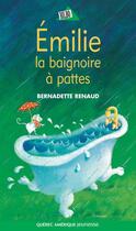 Couverture du livre « Émilie la baignoire à pattes » de Bernadette Renaud et D. Buteau aux éditions Quebec Amerique