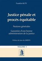 Couverture du livre « Justice pénale et procès équitable t.1 » de Kuty-F aux éditions Larcier