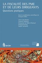 Couverture du livre « La fiscalité des PME et de leurs dirigeants ; questions pratiques » de Francois Collon aux éditions Larcier