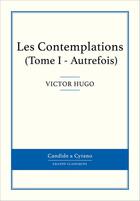 Couverture du livre « Les contemplations t.1 » de Victor Hugo aux éditions Candide & Cyrano