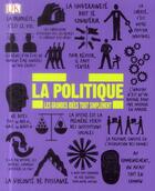 Couverture du livre « La politique ; les grandes idées tout simplement » de  aux éditions Dorling Kindersley