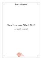 Couverture du livre « Tout faire avec Word 2010 » de Franck Contet aux éditions Edilivre