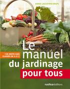 Couverture du livre « Le manuel du jardinage pour tous » de Annie Lagueyrie-Kraps aux éditions Rustica