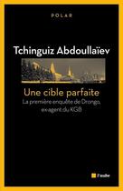 Couverture du livre « Une cible parfaite » de Tchinguiz Abdoullaiev aux éditions Editions De L'aube