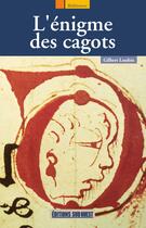 Couverture du livre « L'enigme des cagots » de Gilbert Loubes aux éditions Éditions Sud Ouest