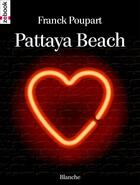 Couverture du livre « Pattaya Beach » de Franck Poupart aux éditions Zebook.com