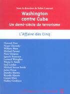 Couverture du livre « Washington contre cuba ; un demi-siecle de terrorisme ; l'affaire des cinq » de  aux éditions Le Temps Des Cerises