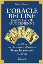 Couverture du livre « L'oracle de Belline dans la vie quotidienne : Les 2652 combinaisons dévoilées, toutes les réponses en direct » de Colette Silvestre aux éditions Trajectoire