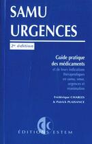 Couverture du livre « Samu urgences guide pratique des medica ments et indications therapeutiques » de Charles aux éditions Estem