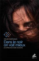 Couverture du livre « Dans le noir on voit mieux : les épreuves d'une chamane » de Celine Dartanian aux éditions Mamaeditions