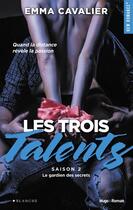 Couverture du livre « Les trois talents Tome 2 : le gardien des secrets » de Emma Cavalier aux éditions Blanche