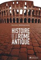 Couverture du livre « Histoire de la rome antique - les armes et les mots » de Lucien Jerphagnon aux éditions Tallandier