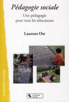 Couverture du livre « Pédagogie sociale ; un livre, des outils pour acteurs sociaux » de Laurent Ott aux éditions Chronique Sociale