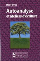 Couverture du livre « Autoanalyse et ateliers d'écriture » de Dany Orler aux éditions Robert Jauze