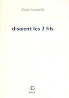 Couverture du livre « Disaient les deux fils » de Nicolas Vatimbella aux éditions P.o.l